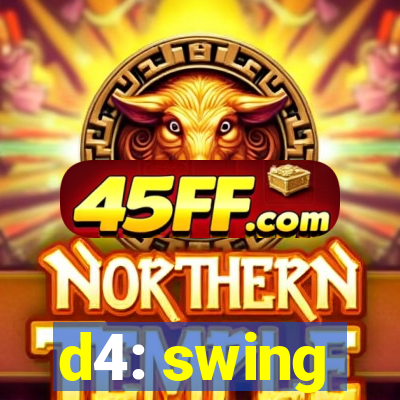d4: swing